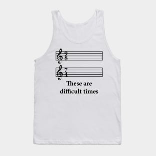 These Are Difficult Times Tank Top